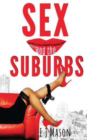 Sex and the Suburbs de Ej Mason