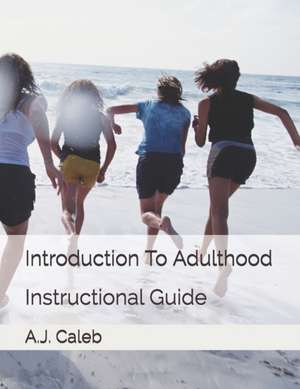 Introduction To Adulthood: Instructional Guide de A. J. Caleb