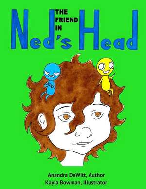 The Friend in Ned's Head de Anandra DeWitt