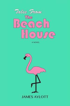 Tales from The Beach House de James Aylott