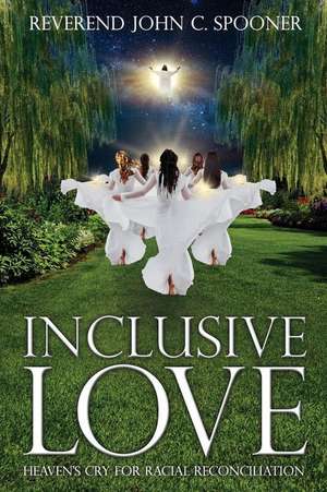 Inclusive Love de John C Spooner