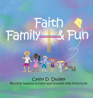 Faith, Family, & Fun de Cathy D. Dudley