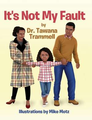 It's Not My Fault de Tawana Trammell