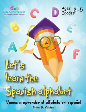 Let's Learn the Spanish Alphabet! de Irma Griselda Ramos