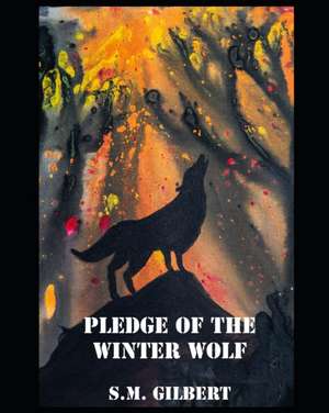 Pledge of the Winter Wolf de S. M. Gilbert