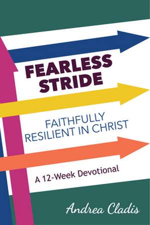 Fearless Stride: Faithfully Resilient in Christ de Andrea Cladis