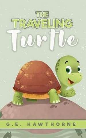 The Traveling Turtle de G. E. Hawthorne