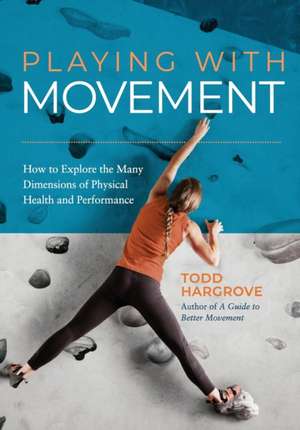 Playing With Movement de Todd Hargrove