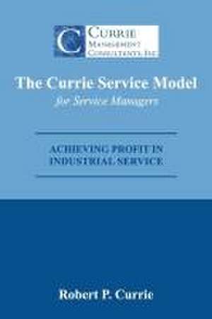 The Currie Service Model for Service Managers de Bob Currie