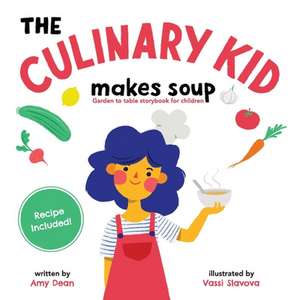 The Culinary Kid Makes Soup de Amy Dean