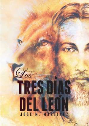 Los Tres Días del León de Jose Martin Martinez