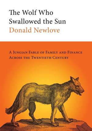 The Wolf Who Swallowed the Sun de Donald Newlove