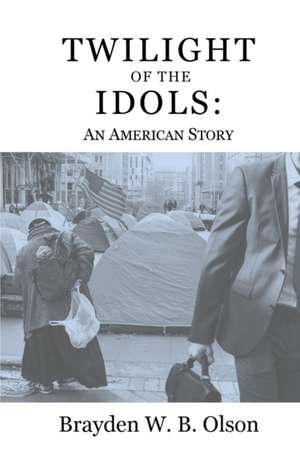 Twilight of the Idols de Brayden W. B. Olson