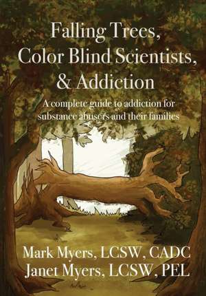 Falling Trees, Color Blind Scientists, and Addiction de Mark A Myers