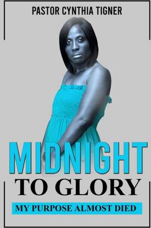 Midnight To Glory de Cynthia Tigner