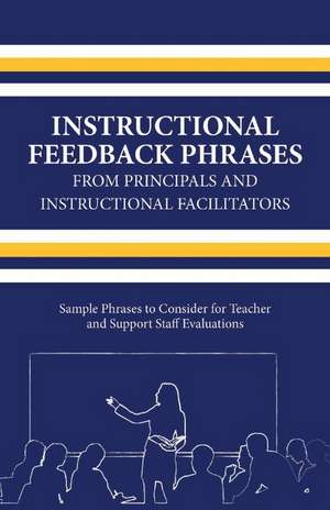 Instructional Feedback Phrases from Principals & Instructional Facilitators: Sample Phrases to Consider for Teacher & Support Staff Evaluations de Michael Turner, Congressman