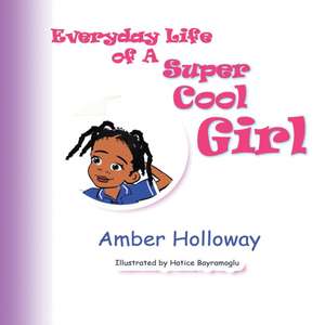 Everyday Life of A Super Cool Girl de Amber Holloway