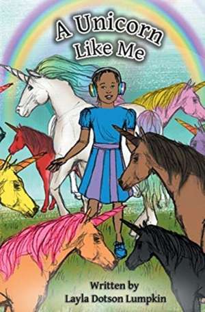 A Unicorn Like Me de Layla Dotson Lumpkin