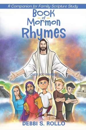 Book of Mormon Rhymes: A Companion for Family Scripture Study de Debbi S. Rollo