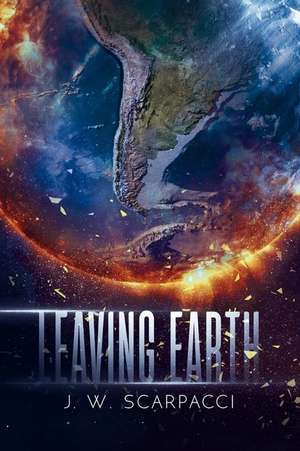 Leaving Earth de J. W. Scarpacci