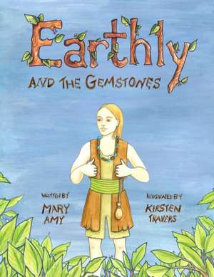 Earthly and the Gemstones de Mary Amy