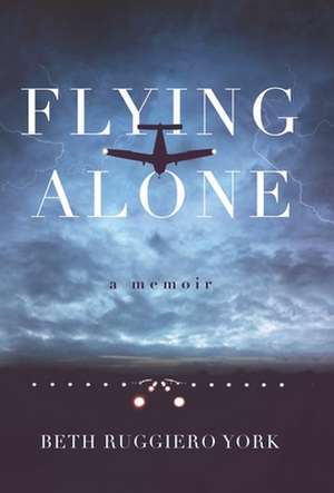 Flying Alone de Beth Ruggiero York