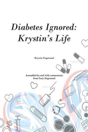 Diabetes Ignored de Krystin Engstrand