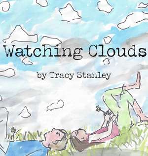 Watching Clouds de Tracy Stanley