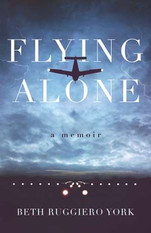 Flying Alone de Beth Ruggiero York