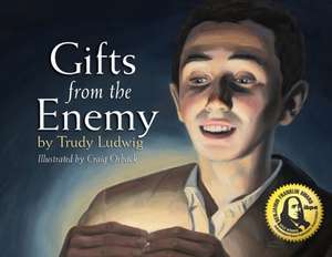 Gifts from the Enemy de Trudy Ludwig