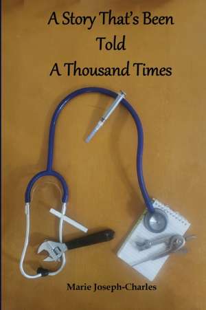 A Story That's Been Told A Thousand Times de Marie Joseph-Charles