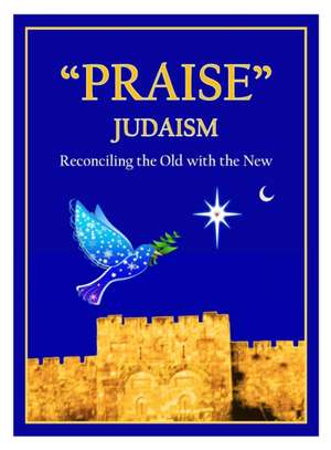 "PRAISE" JUDAISM de Ephraim Ahshair