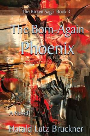 The Born-Again Phoenix de Harald Lutz Bruckner