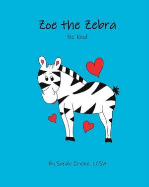 Zoe the Zebra de Sarah Irvine