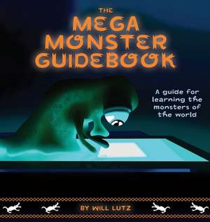 The Mega Monster Guidebook de Will Lutz