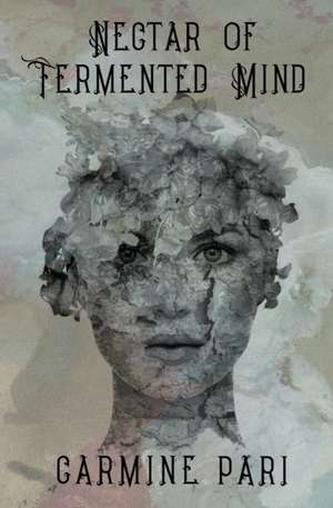 Nectar of Fermented Mind de Carmine Pari