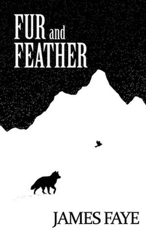 Fur and Feather: Book One of Heralds of Shadow de James Faye