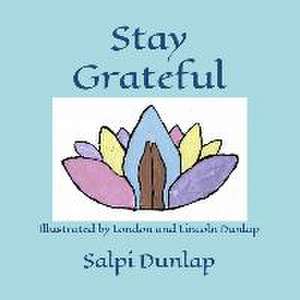 Stay Grateful de Salpi Dunlap