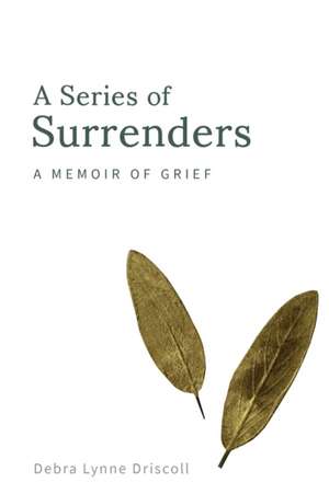 A Series of Surrenders de Debra Lynne Driscoll