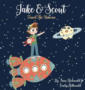 Jake & Scout Travel the Universe de Sara Rodewald