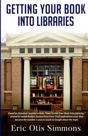 Getting Your Book Into Libraries de Eric Otis Simmons