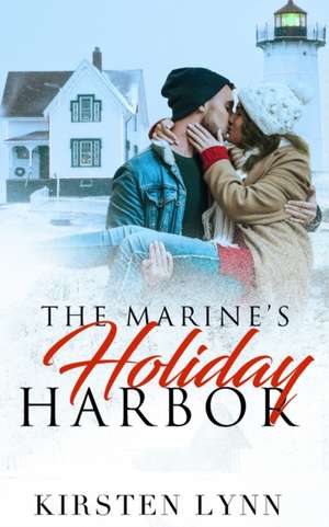 THE MARINE'S HOLIDAY HARBOR de Kirsten Lynn