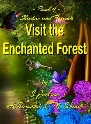 Shadow and Friends Visit the Enchanted Forest de S. Jackson