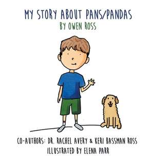 My Story About PANS/PANDAS by Owen Ross de Keri Bassman Ross