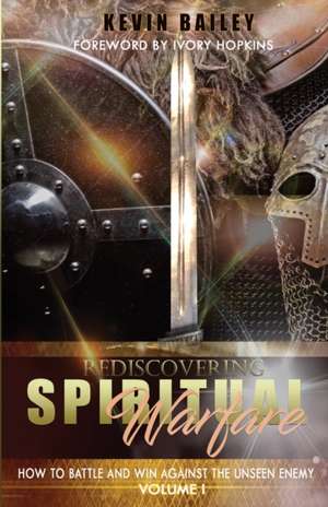 Rediscovering Spiritual Warfare de Kevin Bailey