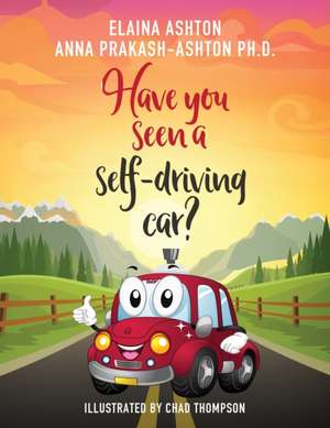 Have You Seen a Self-Driving Car? de Anna Prakash-Ashton