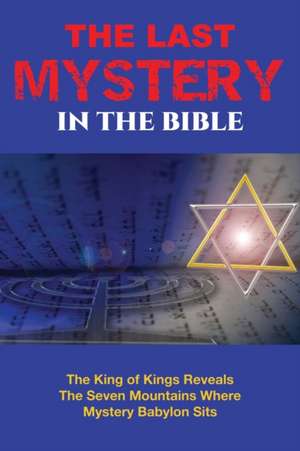 The Last Mystery in the Bible de William E Simmons