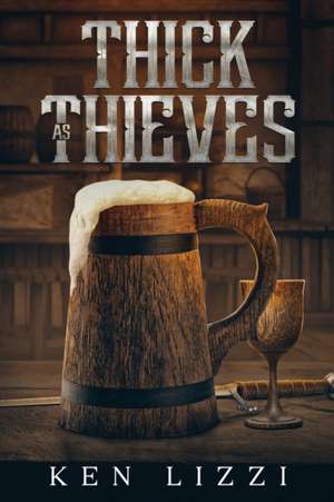 Thick As Thieves de Ken Lizzi