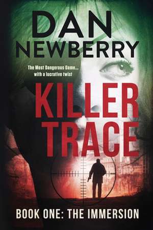 Killer Trace Book One: The Immersion de Dan Newberry