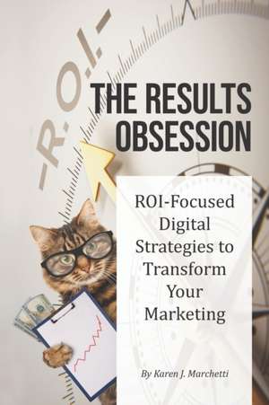 The Results Obsession de Karen J Marchetti